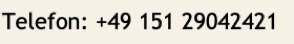 "Text mit der Aufschrift 'Telefon: +49 151 29042421'."